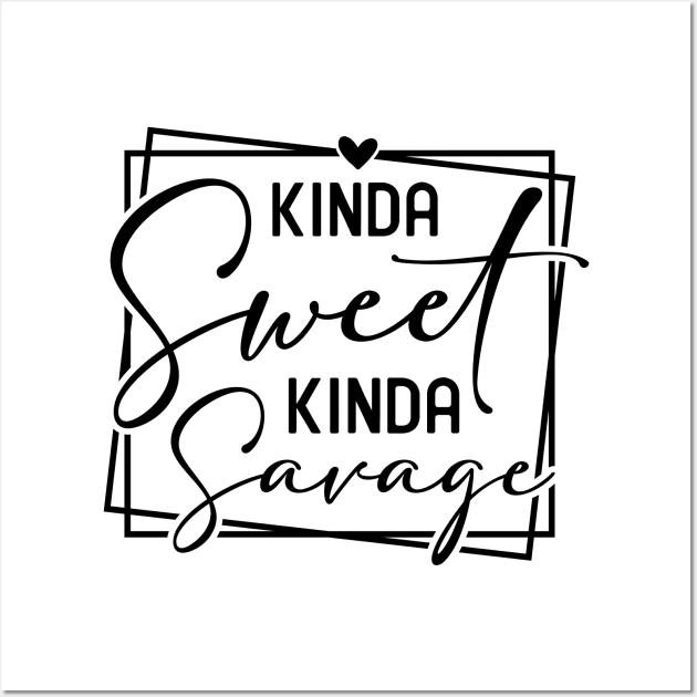 Kinda Sweet Kinda Savage Wall Art by Horisondesignz